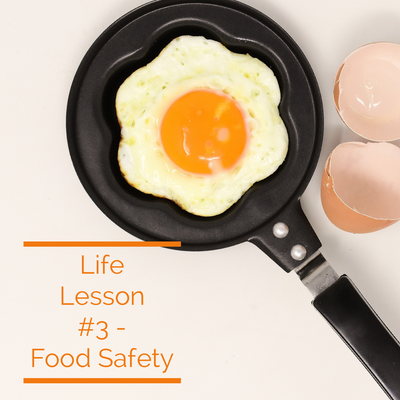 Life Lessons #3 - Food Safety