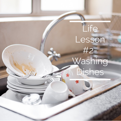 Life Lesson #2 – Hand Washing Dishes